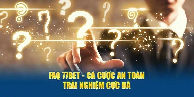 Những câu hỏi xoay quanh hoạt động của 77Bet