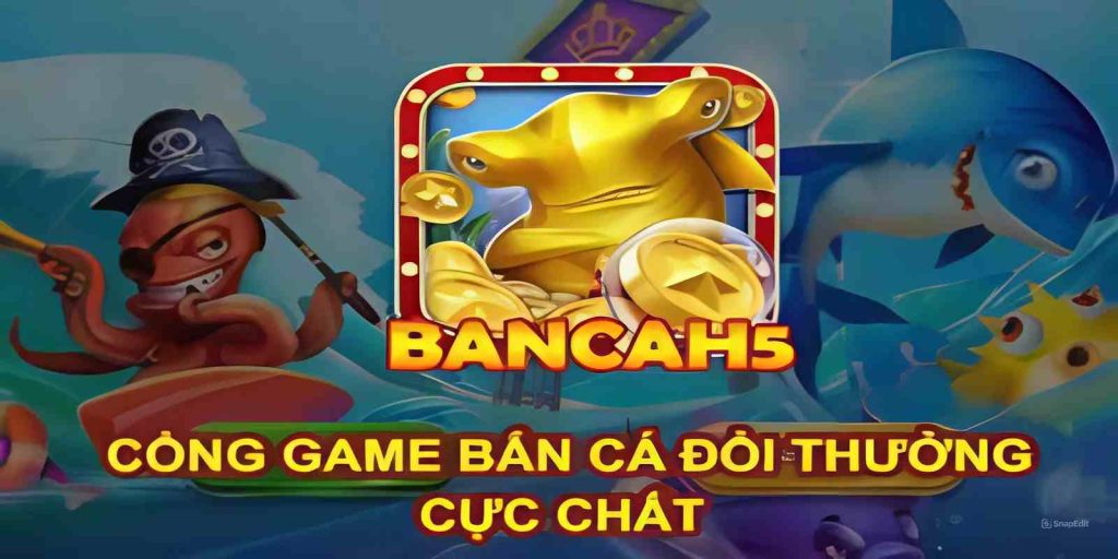 bắn cá h5 tại 