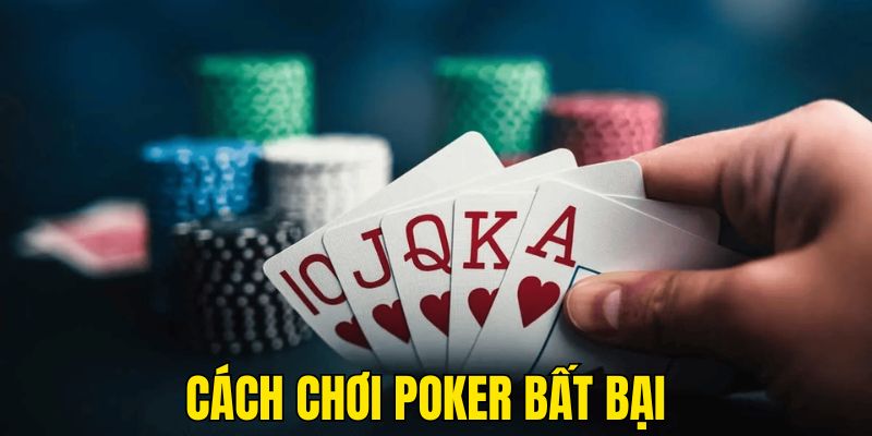 Cách đánh Poker bất bại