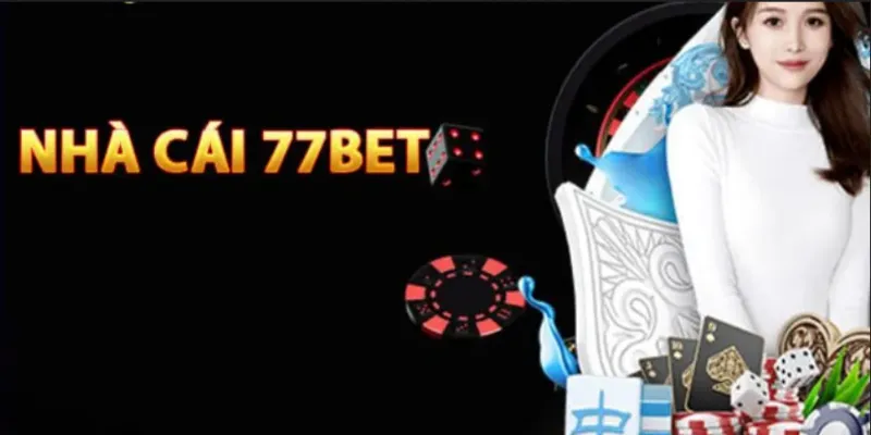 Giới thiệu 77bet với cái nhìn tổng quan